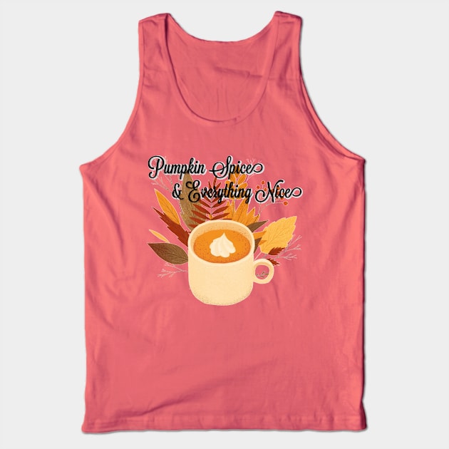 Pumpkin Spice & Everything Nice Tank Top by chrissyloo